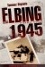 Elbing 1945. Pierwyj gorod - Tomasz Stężała