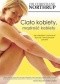 Ciało kobiety, mądrość kobiety. Jak odzyskać i zachować fizyczne i emocjonalne zdrowie.