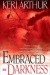 Embraced By Darkness - Keri Arthur
