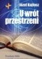 U wrót przestrzeni. Przesłanie Biblii w świetle geometrii wielowymiarowej