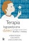 Terapia logopedyczna dzieci z zaburzeniami słuchu i mowy. Wybrane problemy teorii i praktyki surdologopedycznej