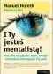 I Ty jesteś mentalistą! Naucz się odczytywać myśli, emocje i zachowania otaczających Cię osób