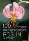 100 najpiękniejszych roślin w Polsce