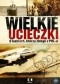 Wielkie ucieczki. O ludziach, którzy zbiegli z PRLu