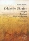Z dziejów Ukrainy. Religia. Kultura. Myśl społeczna. Studia i szkice