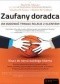 Zaufany doradca. Jak budować trwałe relacje z klientami