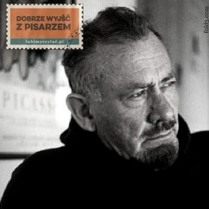 Dobrze wyjść z pisarzem: John Steinbeck