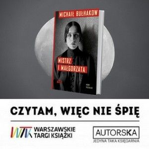 Czytam „Mistrza i Małgorzatę”, więc nie śpię