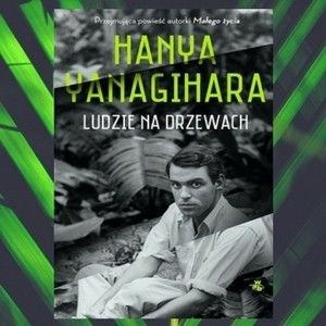 Podwójna debiutantka. Hanya Yanagihara