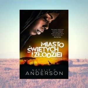 Ukazała się debiutancka powieść Natalie C. Anderson „Miasto świętych i złodziei”