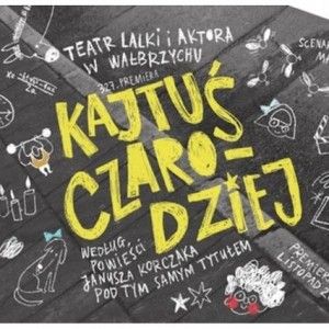 „Kajtuś Czarodziej - magiczny spektakl we Wrocławiu