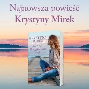 Nowa powieść Krystyny Mirek o życiowych wyborach i poszukiwaniu własnej drogi!
