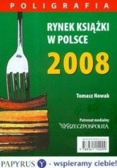 Okładka książki Rynek książki w Polsce 2008 Poligrafia Tomasz Nowak