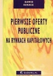 Okładka książki Pierwsze oferty publiczne na rynkach kapitałowych Sukacz Dawid