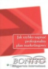 Okładka książki Jak szybko napisać profesjonalny plan marketingowy Michał Dziekoński