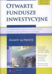 Okładka książki Otwarte fundusze inwestycyjne. Zasady są proste Maciej Rogala