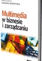 Okładka książki Multimedia w biznesie i zarządzaniu Leszek Kiełtyka