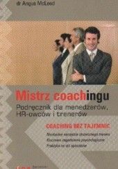 Okładka książki Mistrz coachingu. Podręcznik dla menedżerów, HR-owców i trenerów Angus McLeod
