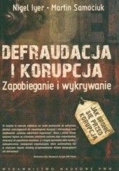 Okładka książki Defraudacja i korupcja zapobieganie i wykrywanie Iyer Nigel Samociuk Martin
