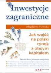 Okładka książki Inwestycje zagraniczne. Jak wejść na polski rynek z obcym kapitałem Magdalena Kinga Stawicka