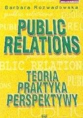 Okładka książki Public relations. Teoria, praktyka, perspektywy Barbara Rozwadowska
