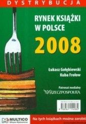 Okładka książki Rynek książki w Polsce 2008 Dystrybucja Kuba Frołow, Łukasz Gołębiewski