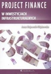 Okładka książki Project finance w inwestycjach infrastrukturalnych Anna Wojewnik-Filipkowska