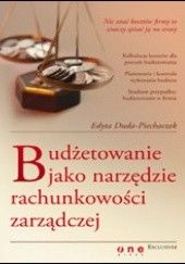 Okładka książki Budżetowanie jako narzędzie rachunkowości zarządczej Edyta Duda-Piechaczek