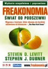 Okładka książki Freakonomia. świat od podszewki. Wydanie uzupełnione i poprawione Stephen J. Dubner, Steven D. Levitt