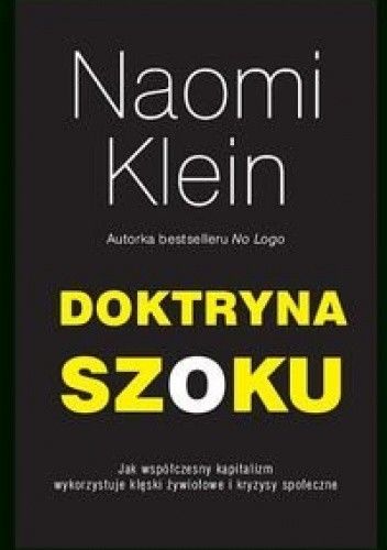 Okładka książki Doktryna szoku. Jak współczesny kapitalizm wykorzystuje klęski żywiołowe i kryzysy społeczne Naomi Klein