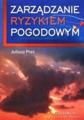 Okładka książki zarządzanie ryzykiem pogodowym Juliusz Preś
