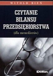 Okładka książki Czytanie bilansu przedsiębiorstwa (dla menedżerów) Witold Bień