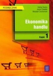 Okładka książki Ekonomika handlu cz.1 Jacek Chwałek, Wiesław Ciechomski, Halina Szulce