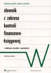 Okładka książki Niemiecko-polski, polsko-niemiecki słownik z zakresu kontroli finansowo-księgowej Artur Dariusz Kubacki