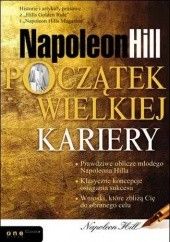 Okładka książki Napoleon Hill. Początek Wielkiej Kariery Napoleon Hill