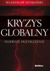 Okładka książki Kryzys globalny, Pierwsze przybliżenie Władysław Szymański