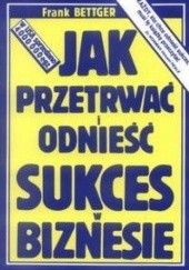 Okładka książki JAK PRzETRWAć I ODNIEść SUKCES Frank Bettger