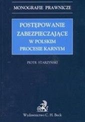 Okładka książki Postępowanie zabezpieczające w polskim procesie karnym /Monografie prawnicze Piotr Starzyński
