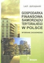 Okładka książki Gospodarka finansowa samorządu terytorialnego w Polsce. zagadnienia wybrane Lech Jędrzejewski