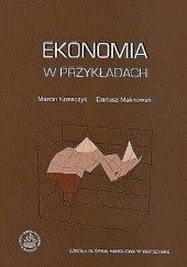 Okładka książki Ekonomia w przykładach Marcin Krawczyk, Dariusz Malinowski