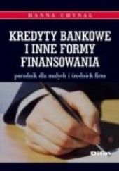 Okładka książki Kredyty bankowe i inne formy finansowania Hanna Chynał