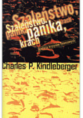 Okładka książki Szaleństwo, panika, krach. Historia kryzysów finansowych Charles P. Kindleberger