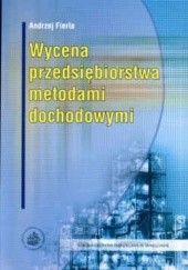 Okładka książki Wycena przedsiębiorstwa metodami dochodowymi autora Andrzej Fierla, 8373783355