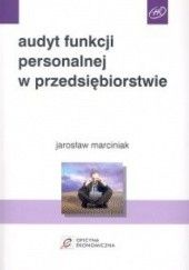 Okładka książki Audyt funkcji personalnej w przedsiębiorstwie Jarosław Marciniak