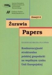 Żurawia Papers. Tom 4. Konkurencyjność strukturalna polskiej gospodarki na wspólnym rynku UE