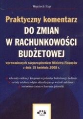 Okładka książki Praktyczny komentarz do zmian w rachunkowości budżetowej Wojciech Rup
