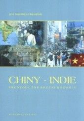 Okładka książki Chiny - Indie. Ekonomiczne skutki rozwoju Kazimierz Kłosiński