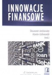 Okładka książki Innowacje finansowe Sławomir Antkiewicz, Marcin Kalinowski