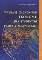 Okładka książki Wybrane zagadnienia ekonomii dla studentów prawa i administracji Wojciech Matuszewski