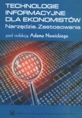 Okładka książki Technologie informacyjne dla ekonomistów. Narzędzia. Zastosowanie praca zbiorowa